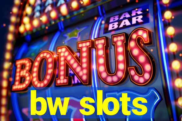 bw slots